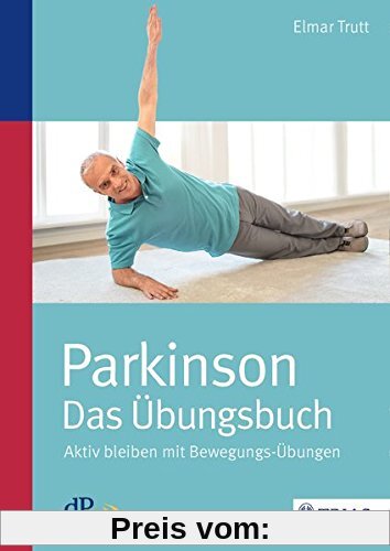 Parkinson - das Übungsbuch: Aktiv bleiben mit Bewegungs-Übungen