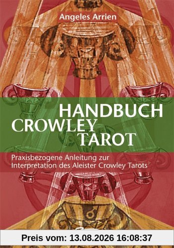 Handbuch zum Crowley-Tarot: praxisbezogene Anleitung zur Interpretation des Aleister-Crowley-Tarots