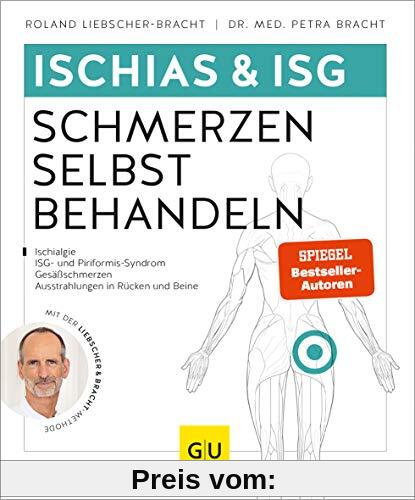 Ischias & ISG-Schmerzen selbst behandeln: Bei Ischialgie, ISG- und Piriformis-Syndrom, Gesäßschmerzen (GU Ratgeber Gesun