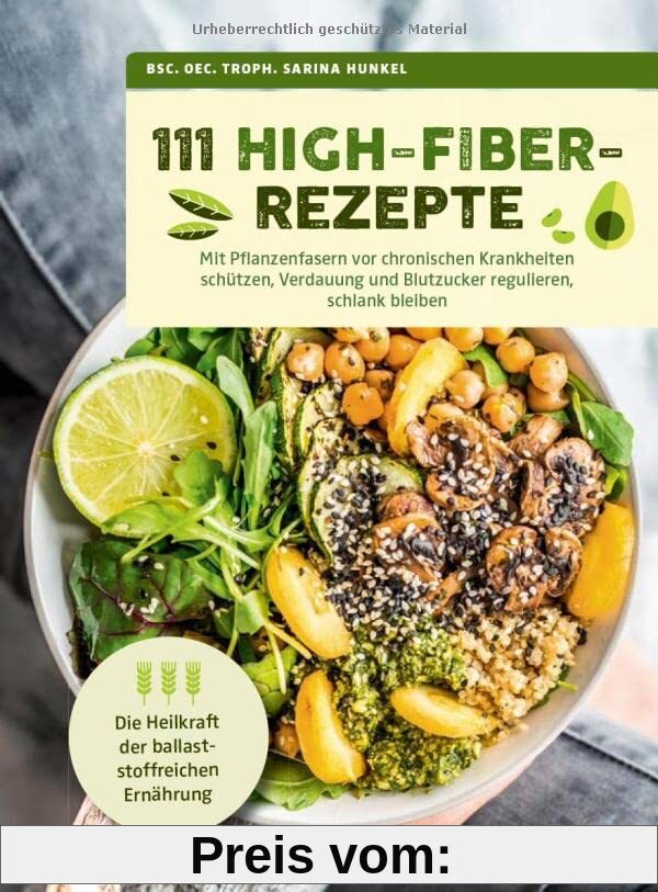 111 High-Fiber-Rezepte: Mit Pflanzenfasern vor chronischen Krankheiten schützen, Verdauung und Blutzucker regulieren, sc