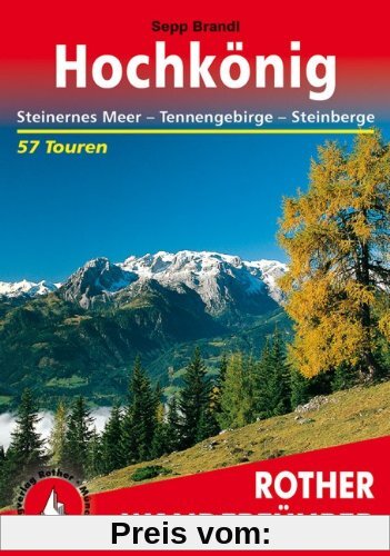 Hochkönig. Steinernes Meer - Tennengebirge - Steinberge. 57 Touren: Steinernes Meer -  Tennengebirge - Steinberge. 57 au