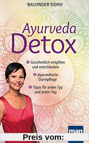 Ayurveda Detox: Ganzheitlich entgiften und entschlacken / Ayurvedische Darmpflege / Tipps für jeden Typ und jeden Tag