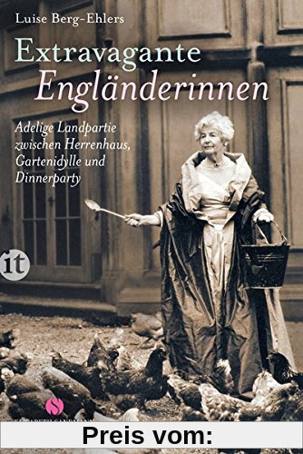 Extravagante Engländerinnen: Adelige Landpartie zwischen Herrenhaus, Gartenidylle und Dinnerparty (insel taschenbuch)