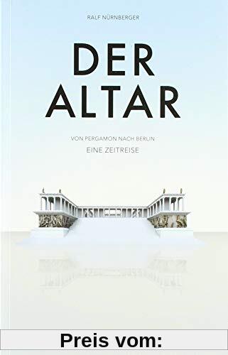 DER ALTAR -: Von Pergamon nach Berlin - Eine Zeitreise