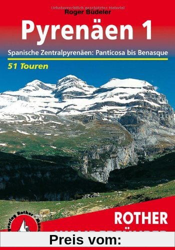 Pyrenäen 1: Spanische Zentralpyrenäen: Panticosa bis Benasque. 51 Touren: Spanische Zentralpyrenäen: Panticosa bis Benas