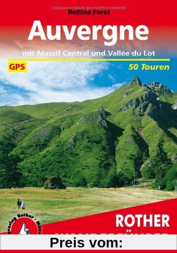 Auvergne: Mit Massif Central und Vallee du Lot. 50 Touren. Mit GPS-Daten: Mit Massif Central und Vallee du Lot. Die schö