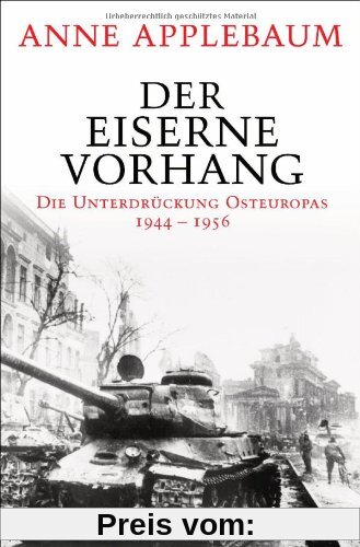 Der Eiserne Vorhang: Die Unterdrückung Osteuropas 1944-1956