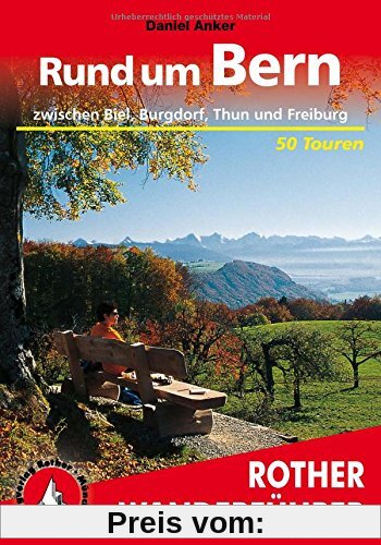 Rund um Bern: zwischen Biel, Burgdorf, Thun und Freiburg - 50 Touren (Rother Wanderführer)