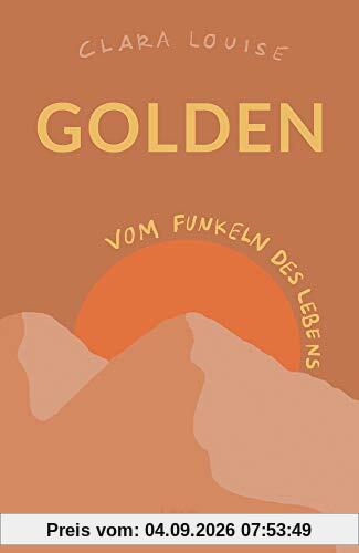 Golden: Vom Funkeln des Lebens
