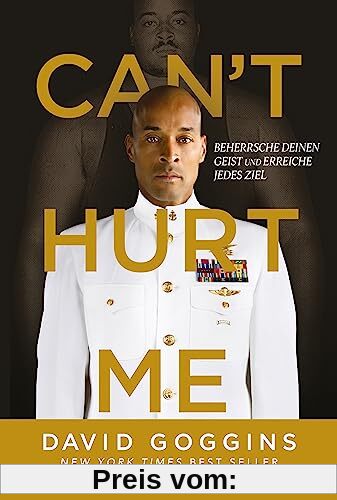 Can't Hurt Me: Beherrsche deinen Geist und erreiche jedes Ziel. Deutsche Ausgabe. Über 5 Millionen verkaufte Exemplare w