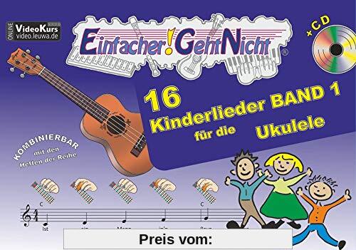 Einfacher!-Geht-Nicht: 16 Kinderlieder BAND 1 – für die Ukulele mit CD: Das besondere Notenheft für Anfänger
