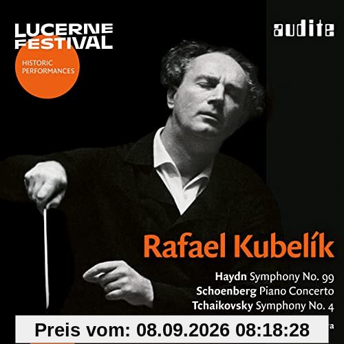 Lucerne Festival Vol. 18 - Rafael Kubelík conducts Haydn, Schönberg & Tschaikowsky (Live-Aufnahme)