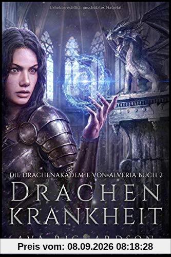 Drachenkrankheit (Die Drachenakademie von Alveria, Band 2)