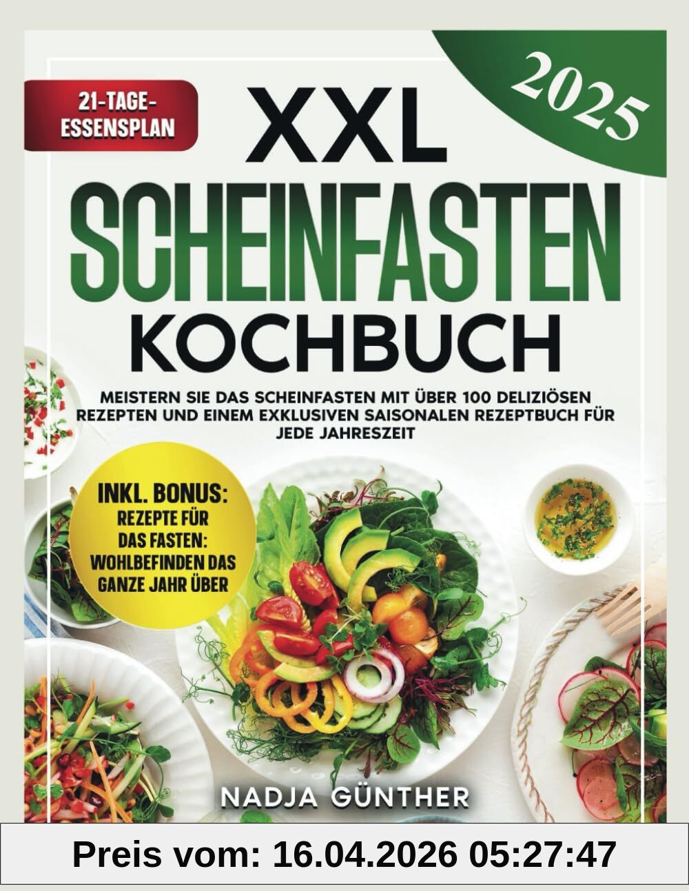 XXL SCHEINFASTEN KOCHBUCH: MEISTERN SIE DAS SCHEINFASTEN MIT 100+ INSPIRIERENDEN REZEPTEN UND EINEM EXKLUSIVEN SAISONALEN BONUS-REZEPTBUCH FÜR JEDE JAHRESZEIT