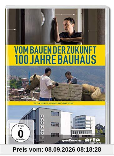 Vom Bauen der Zukunft - 100 Jahre Bauhaus