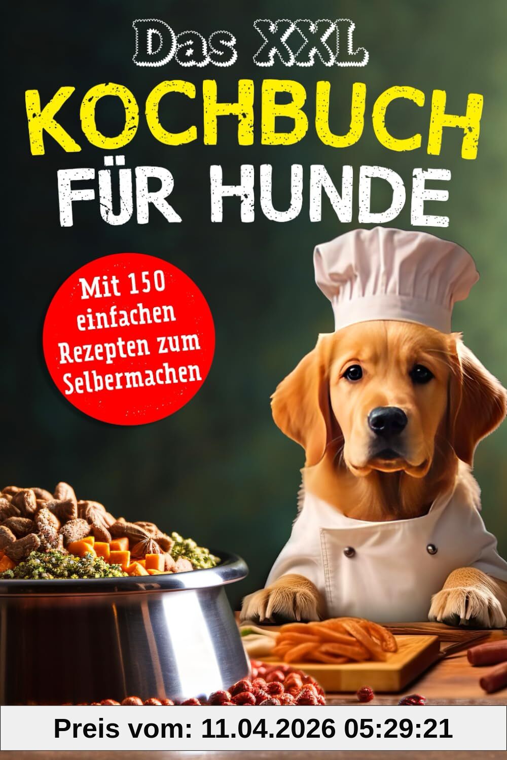 Das XXL Kochbuch für Hunde: Das XXL Kochbuch für Hunde