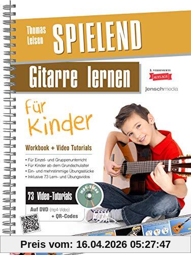 Spielend Gitarre Lernen für Kinder: Die neue Kindergitarrenschule 2. Aufl. (inkl. 73 Video-Praxisanleitungen)