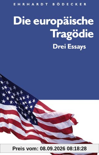 Die europäische Tragödie: Drei Essays