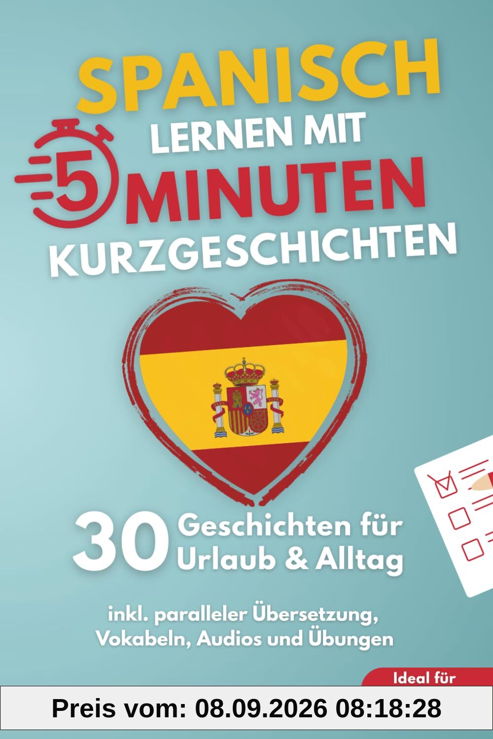 Spanisch lernen mit 5-Minuten Kurzgeschichten | 30 einfache & praxisnahe Geschichten für Urlaub & Alltag | Ideal für Anfänger | inkl. paralleler Übersetzung, Vokabeln, Audios und Übungen