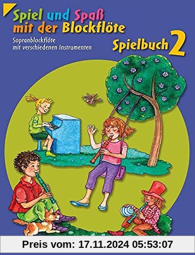 Spiel und Spaß mit der Blockflöte: Neuausgabe, herausgegeben von Gudrun Heyens und Gerhard Engel. Band 2. Sopran-Blockfl