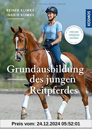 Grundausbildung des jungen Reitpferdes: Dressur, Springen, Gelände