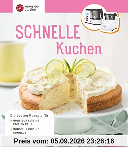 Monsieur Cuisine: Schnelle Kuchen: Die besten Rezepte für Monsieur Cuisine édition plus und Monsieur Cuisine connect