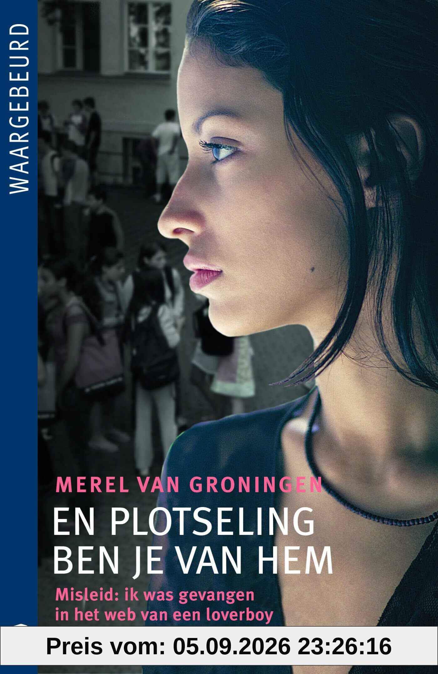 En plotseling ben je van hem: Misleid: ik was gevangen in het web van een loverboy