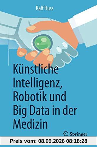 Künstliche Intelligenz, Robotik und Big Data in der Medizin