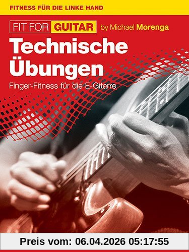 Fit For Guitar - Technische Übungen: Finger-Fitness für die E-Gitarre