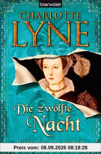 Die zwölfte Nacht: Historischer Roman