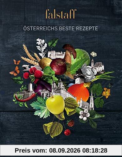 Falstaff ÖSTERREICHS BESTE REZEPTE: 45 EINFACH GENIALE GERICHTE UNSERER SPITZENKÖCHE