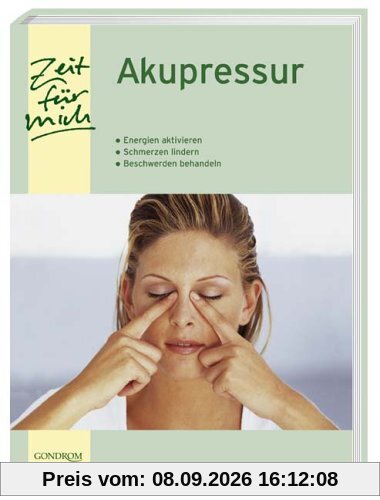 Akupressur. Energien aktivieren, Schmerzen lindern, Beschwerden behandeln