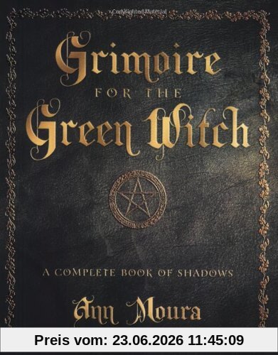 Ann Moura Grimoire For The Green Witch, A Complete Book Of Shadows