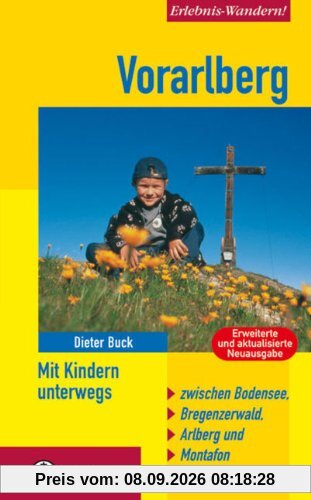 Vorarlberg - Mit Kindern unterwegs: Zwischen Bodensee, Bregenzerwald, Arlberg und Montafon. Mit 48 Tourenvorschlägen