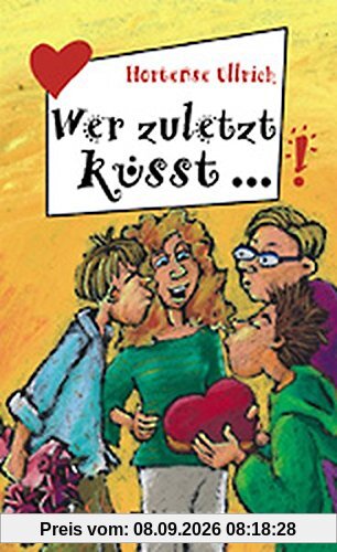 Wer zuletzt küsst... (Freche Mädchen – freche Bücher!)