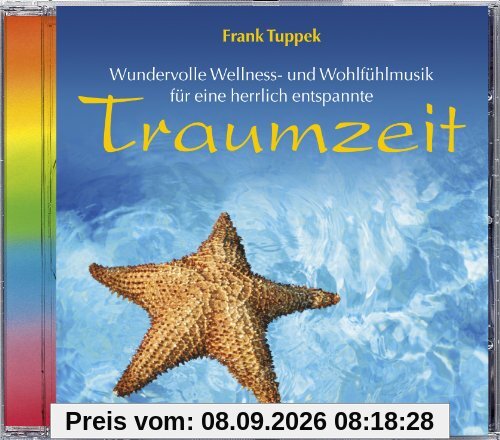 Traumzeit. Wundervolle Wellness- und Wohlfühlmusik, Entspannungsmusik, Musik zur Entspannung
