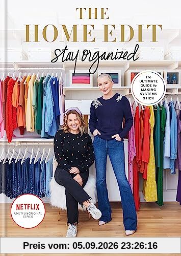 The Home Edit Stay Organized: The Ultimate Guide to Making Systems Stick