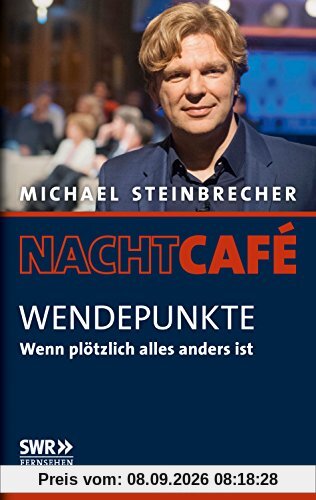 Wendepunkte: Wenn plötzlich alles anders ist (Nachtcafé. Das Leben in Geschichten)