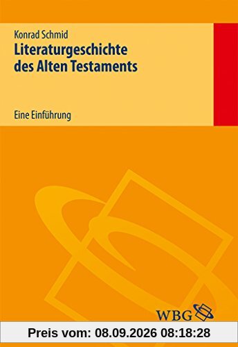 Literaturgeschichte des Alten Testaments: Eine Einführung