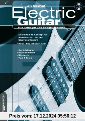 Electric Guitar: Für Anfänger und Fortgeschrittene. Das fundierte Konzept für Autodidakten und den Gitarrenunterricht. R