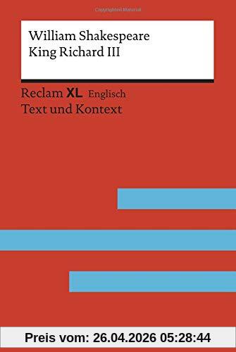 King Richard III: Fremdsprachentexte Reclam XL – Text und Kontext. Niveau C1 (GER) (Reclam Fremdsprachentexte XL)