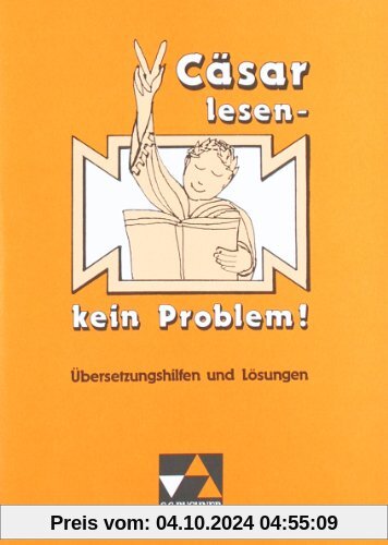 Lektüre- und Grammatik-Training: Cäsar lesen, kein Problem!: Übungen zur Cäsar-Lektüre / Übersetzungshilfen und Lösungen