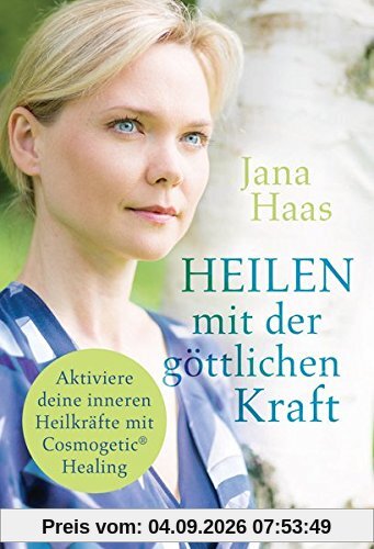 Heilen mit der göttlichen Kraft: Aktiviere deine inneren Heilkräfte mit Cosmogetic® Healing