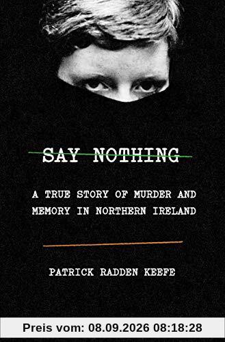 Say Nothing: A True Story of Murder and Memory in Northern Ireland