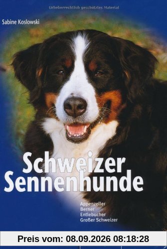 Schweizer Sennenhunde: Appenzeller, Berner, Entlebucher, Großer Schweizer