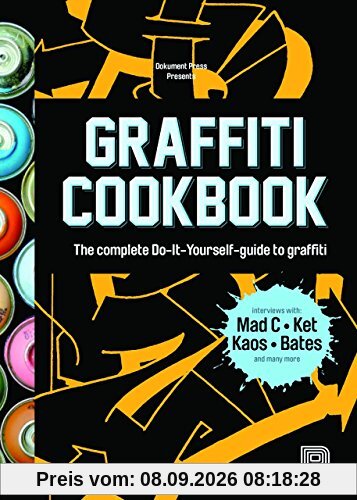 Graffiti Cookbook: A Guide to Techniques and Materials