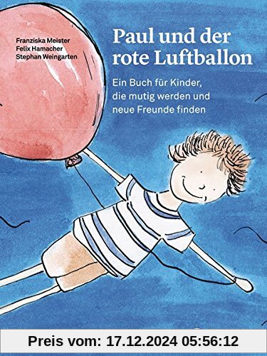 Paul und der rote Luftballon: Ein Buch für Kinder, die mutig werden und neue Freunde finden (Psychologische Kinderbücher