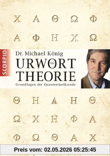 Die Urwort-Theorie - Grundlagen der Quantenheilkunde