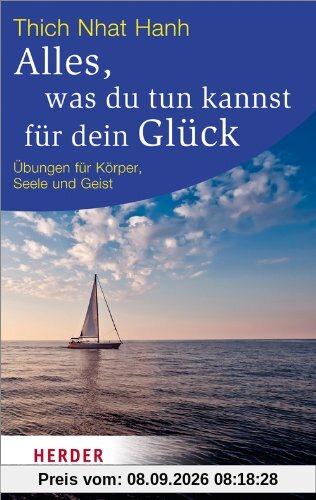 Alles, was du tun kannst für dein Glück: Übungen für Körper, Seele und Geist: Ãbungen fÃ1/4r Körper, Seele und Geist (HERDER spektrum)