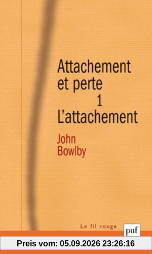 Attachement et perte. Vol. 1. L'attachement